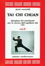 26114 - Muradoff, G. - Tai Chi Chuan. Disciplina del movimento per la ricerca dell'equilibrio del se' Vol 3