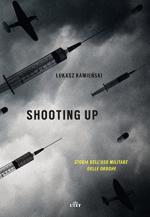 26120 - Kamienski, L. - Shooting up. Storia dell'uso militare delle droghe