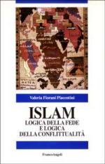 26141 - Fiorani Piacentini, V. - Islam. Logica della fede e logica della conflittualita'