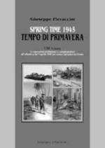 26146 - Pieraccini, G. - Spring Time 1945. Tempo di primavera. VIII Armata. Le operazioni preliminari e complementari all'offensiva del 9 aprile 1945 nel settore adriatico del fronte