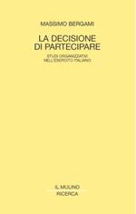26149 - Bergami, M. - Decisione di partecipare. Studi organizzativi nell'Esercito Italiano (La)