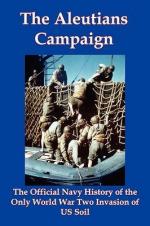 26206 - Naval Historical Center,  - Aleutians Campaign. The Official Navy History of the Only World War Two Invasion of US Soil