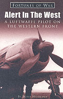 26224 - Heilmann, W. - Alert in the West. A Luftwaffe Pilot on the Western Front
