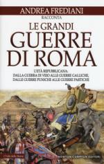 26253 - Frediani, A. - Grandi guerre di Roma. L'eta' repubblicana: dalla guerra di Veio alle guerre galliche, dalle guerre puniche alle guerre partiche (Le)