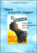 26282 - Buonaprole, F. - Morte a partita doppia. Una storia del Battaglione Freccia