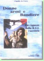 26283 - de Ferra, C. - Donne armi e Bandiere. Un ragazzo della RSI racconta