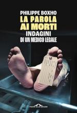 26327 - Boxho, P. - Parola ai morti. Indagini di un medico legale (La)