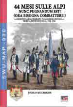 26344 - Ricchiardi, E. - 44 mesi sulle Alpi. 'Nunc pugnandum est!'. La resistenza dell'esercito piemontese contro la Francia rivoluzionaria 1792-1796