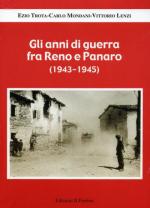 26405 - Trota-Mondani-Lenzi, E.-C.-V. - Anni di guerra fra Reno e Panaro 1943-1945 (Gli)