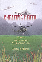 26443 - Marrett, G.J. - Cheating Death. Combat Air Rescues in Vietnam and Laos