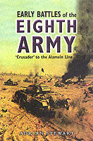 26444 - Stewart, A. - Early Battles of Eight Army. Crusader to the Alamein Line 1941-1942