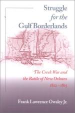 26463 - Owsley, F.L. - Struggle for the Gulf Borderlands. The Creek War and the Battle of New Orleans 1812-1815