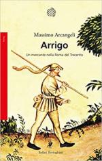 26546 - Arcangeli, M. - Arrigo. Un mercante nella Roma del Trecento