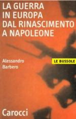 26559 - Barbero, A. - Guerra in Europa dal Rinascimento a Napoleone