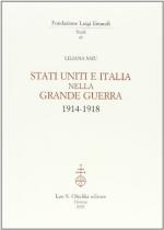 26585 - Saiu, L. - Stati Uniti e Italia nella Grande Guerra 1914-1918