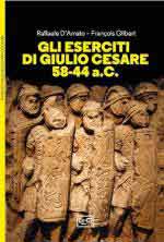 26592 - D'Amato-Gilbert, R.-F. - Eserciti di Giulio Cesare 58-44 a.C. (Gli)