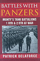 26599 - Delaforce, P. - Battles with Panzers. Monty's Tank Battalions 1 RTR and 2 RTR at War