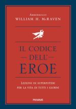 26648 - McRaven, W. - Codice dell'eroe. Lezioni di superpoteri per la vita di tutti i giorni