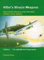 26697 - Georg, F. - Hitler's Miracle Weapons Vol 1: Luftwaffe and Kriegsmarine