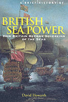 26713 - Howarth, D. - British Sea Power. How Britain became Sovereign of the Seas