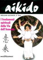 26802 - Gleason, W. - Aikido. I fondamenti spirituali della via dell'armonia