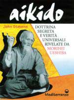 26805 - Stevens, J. - Aikido. Dottrina segreta e verita' universali rivelate da Morihei Ueshiba