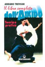 26845 - Trevisan, A. - Libro completo dell'Aikido. Teoria e pratica (Il)