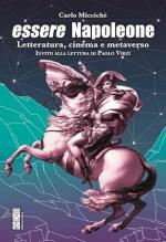 26891 - Micciche', C. - Essere Napoleone. Letteratura, cinema e metaverso