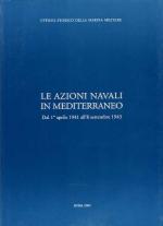 26982 - Fioravanzo, G. cur - Azioni navali in Mediterraneo dal 1 aprile 1941 all'8 settembre 1943