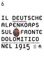 26995 - Jaruschek, H. - Deutsche Alpenkorps sul Fronte Dolomitico nel 1915 (Il)