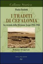 27054 - Paoletti, P. - Traditi di Cefalonia. La vicenda della Divisione Acqui 1943-1944 (I)