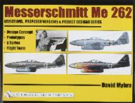 27081 - Myhra, D. - Messerschmitt Me 262. Variations, proposed Versions and Project Designs Series Vol 1