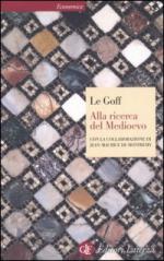 27095 - Le Goff, J. - Alla ricerca del Medioevo