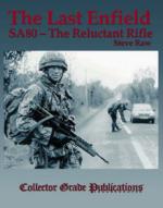 27143 - Raw, S. - Last Enfield. SA 80. The Reluctant Rifle (The)