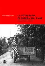 27187 - Cordenos, G. - Fotografia di guerra sul Piave Vol 1: Da Capo Sile a Ponte di Piave le imprese dei decorati e degli arditi (La)