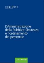 27253 - Mone, L. - Amministrazione della pubblica sicurezza e l' Ordinamento del Personale (L')Ed XXI