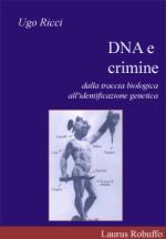 27296 - Ricci, U. - DNA e crimine. Dalla traccia biologica all'identificazione genetica