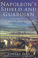 27316 - Ryan, E. - Napoleon's Shield and Guardian. The Unconquerable General Daumesnil