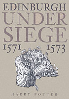 27329 - Potter, H. - Edinburgh under Siege 1571-1573
