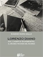27471 - Gallo, E.M. - Lorenzo Diano. Dal lager di Sandbostel al dramma fecondo del ricordo 