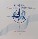 27565 - SMD,  - 1949-2024: 75 anni della NATO. L'impegno italiano, la storia e le nuove sfide. Cofanetto