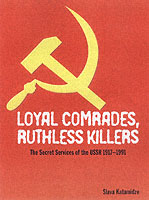 27608 - Katamidze, S. - Loyal Comrades, Ruthless Killers. The KGB and the Secret Services of the USSR 1917-1991