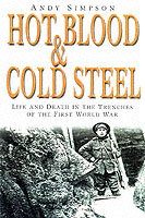 27641 - Simpson, A. - Hot Blood and Cold Steel. Life and Death in the Trenches of the First World War