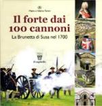 27915 - Tonini, M.-V. - Forte dei 100 cannoni. La Brunetta di Susa nel 1700 (Il)