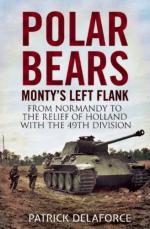 27954 - Delaforce, P. - Polar Bears. Monty's Left Flank: from Normandy to the Relief of Holland with the 49th Division (The)