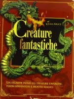 27993 - Bruce, J. - Creature fantastiche. Un atlante pieno di creature favolose, esseri spaventosi e mostri magici