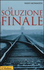 28015 - Mommsen, H. - Soluzione finale. Come si e' giunti allo sterminio degli ebrei (La)