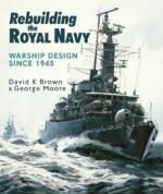 28069 - Brown-Moore, D.K.-G. - Rebuilding the Royal Navy. Warships design since 1945