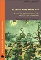 28101 - Lodolini, A. - Quattro anni senza Dio Vol I. Il diario di un ufficiale mazziniano dalle trincee del Carso alle Giudicarie