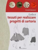 28115 - Beneytout, C. - Guida ai tessuti per realizzare progetti di sartoria